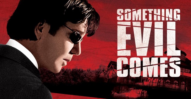 Something Evil Comes