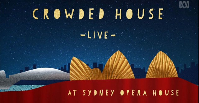 Crowded House - Encore Live at The Sydney Opera House