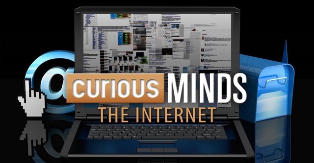 Curious Minds: The Internet