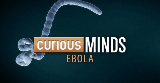 Curious Minds: Ebola