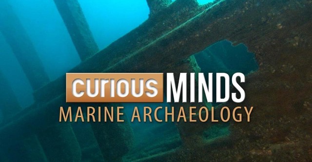 Curious Minds: Marine Archaeology