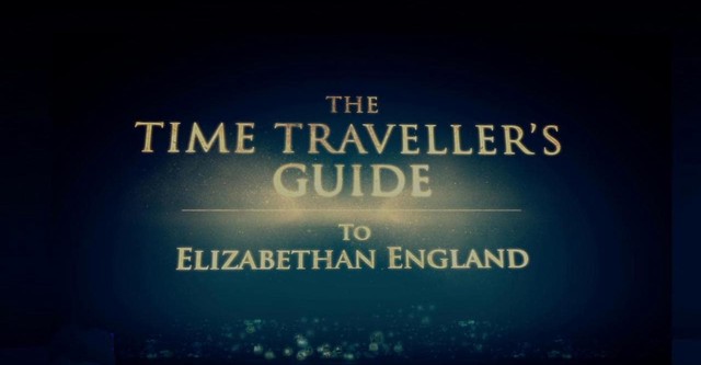 The Time Traveller's Guide To Elizabethan England