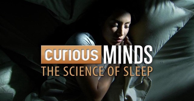 Curious Minds: The Science of Sleep