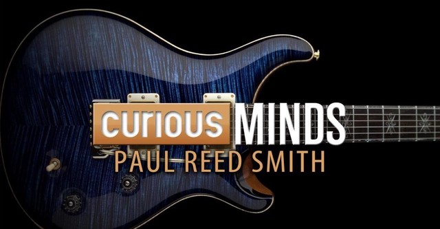 Curious Minds: Paul Reed Smith