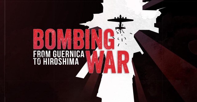 Bombing War: From Guernica to Hiroshima