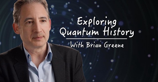 Exploring Quantum History With Brian Greene