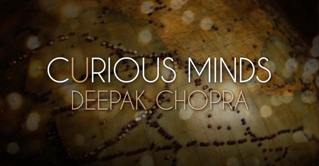 Curious Minds: Deepak Chopra