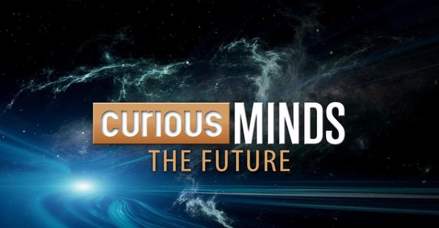 Curious Minds: The Future