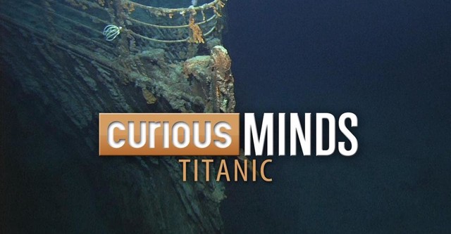 Curious Minds: Titanic