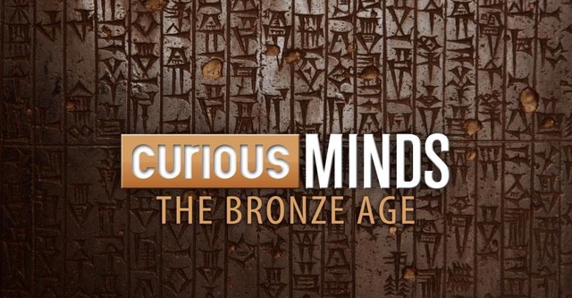 Curious Minds: The Bronze Age