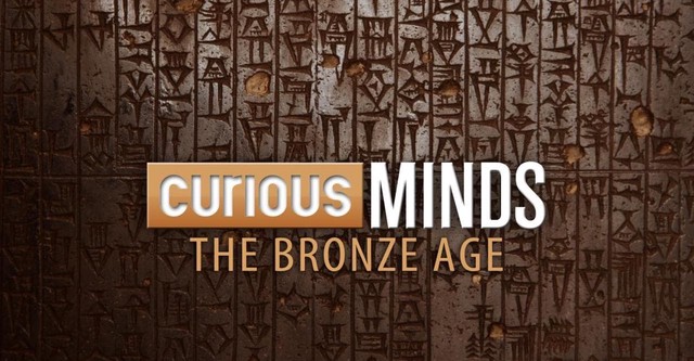 Curious Minds: The Bronze Age