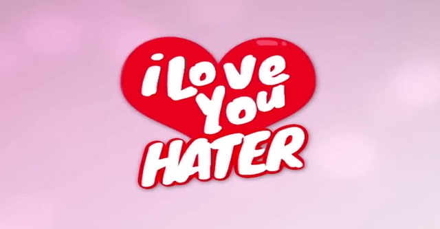 I Love You, Hater