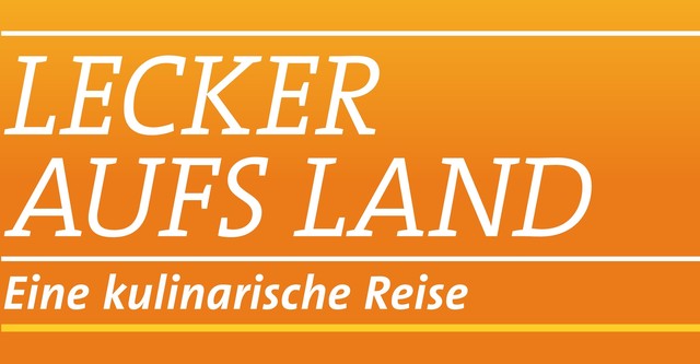 Lecker aufs Land - eine kulinarische Reise