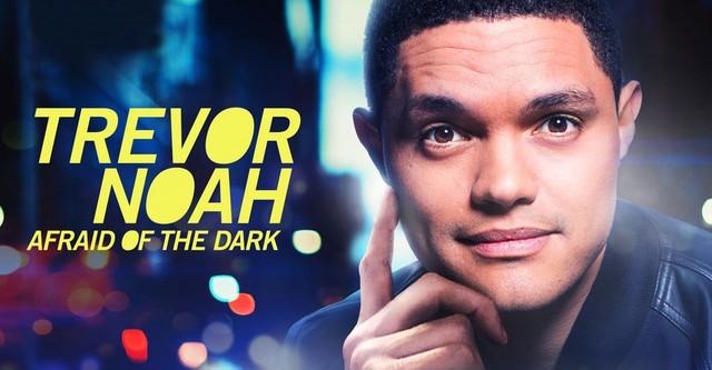 Trevor Noah: Afraid of the Dark