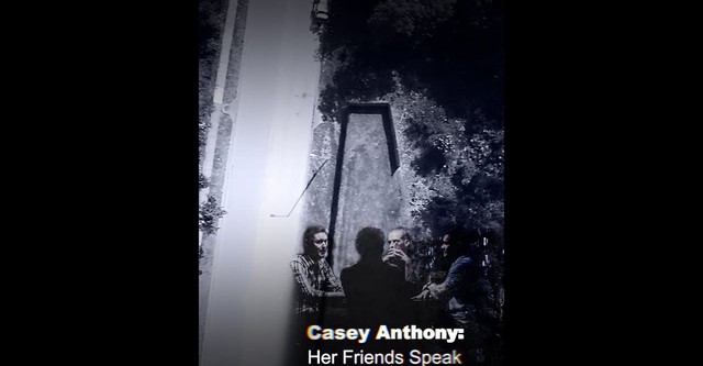 Casey Anthony: Her Friends Speak