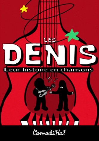 Les Denis: Leur histoire en chansons
