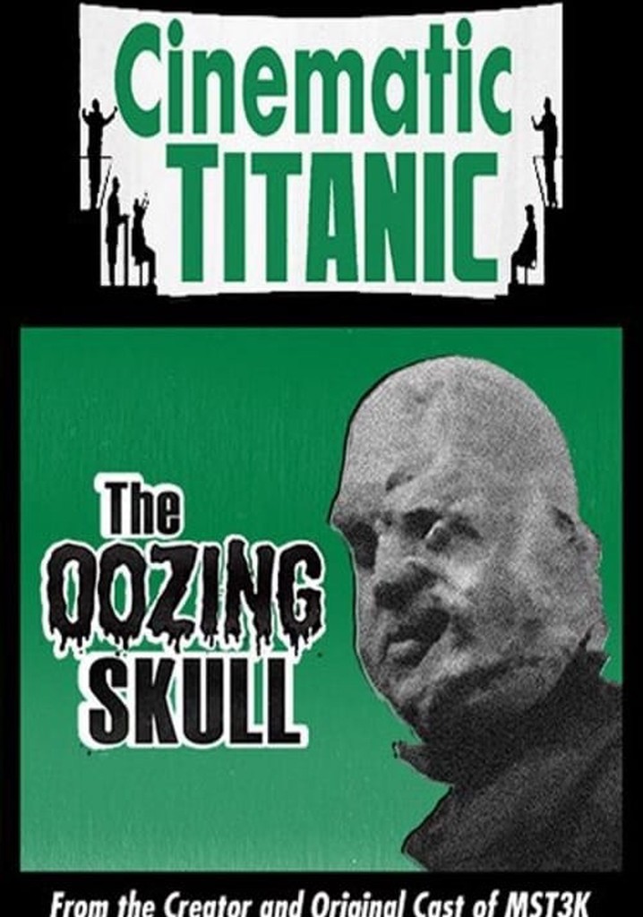 Cinematic Titanic: The Oozing Skull