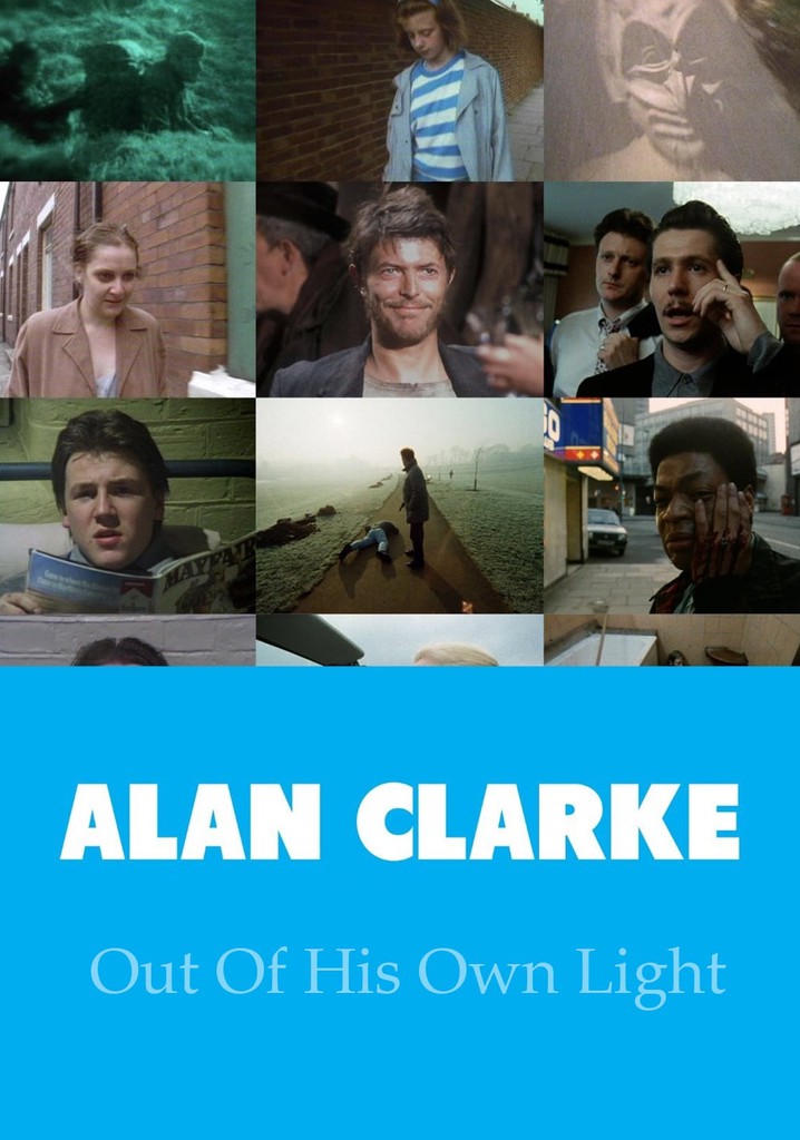 Alan Clarke: Out of His Own Light