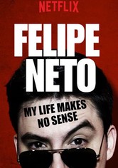 Felipe Neto: My Life Makes No Sense