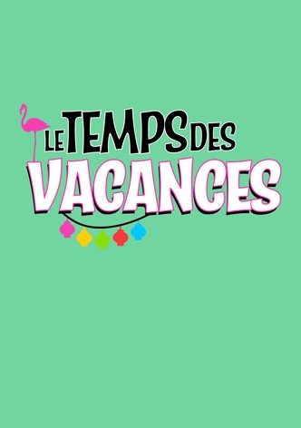 Le temps des vacances !