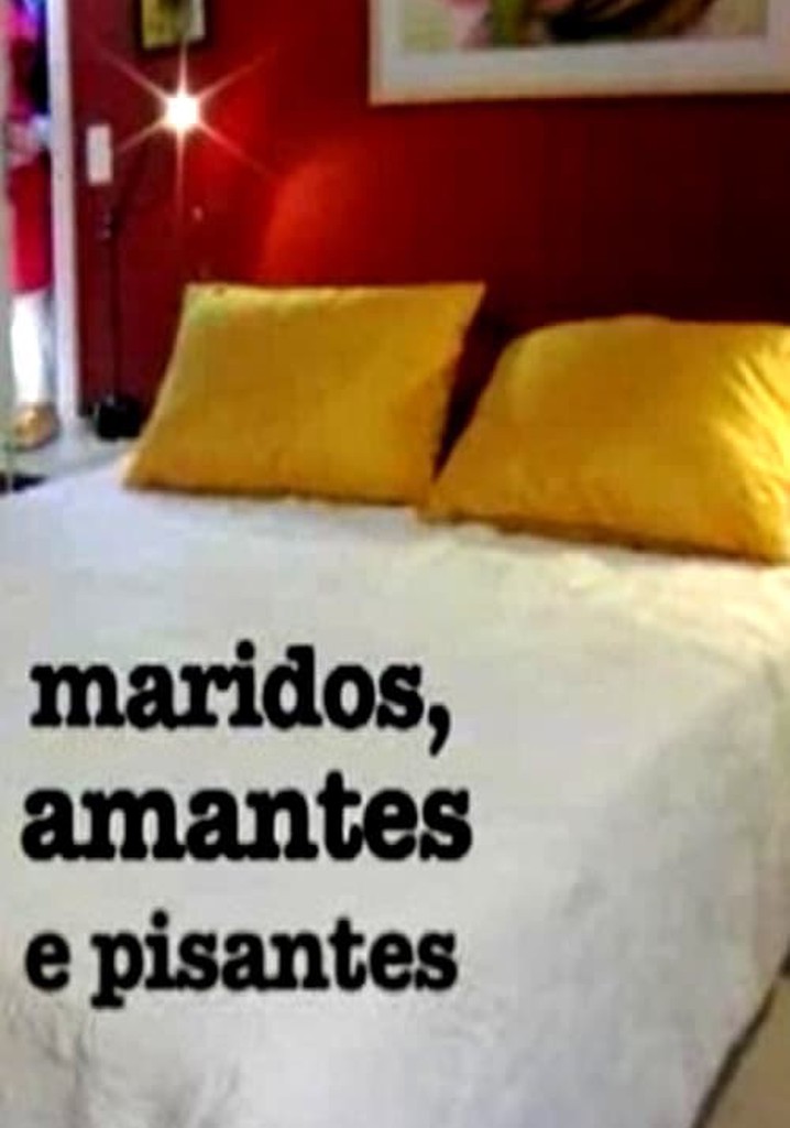Maridos, Amantes e Pisantes