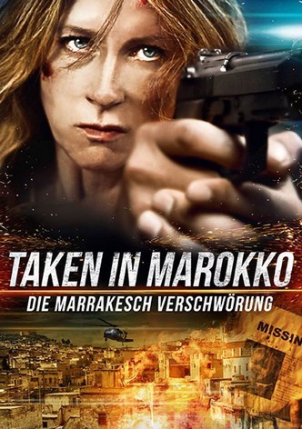 Taken in Marokko - Die Marrakesch Verschwörung