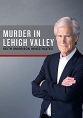 Murder in Lehigh Valley: Keith Morrison Investigates