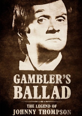 Gambler's Ballad: The Legend of Johnny Thompson