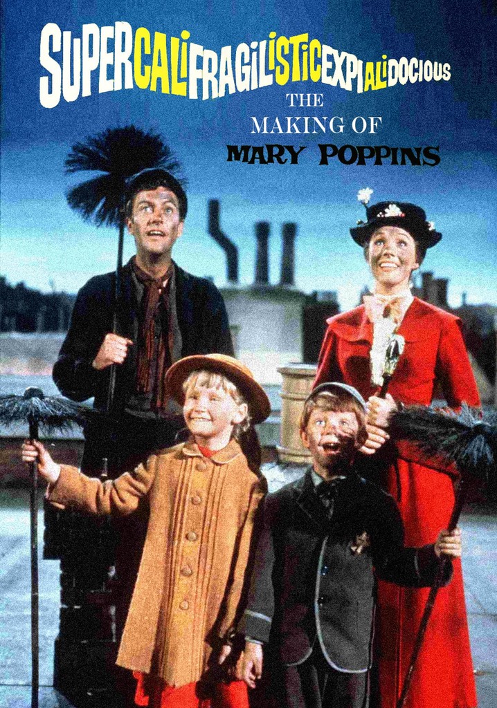 Supercalifragilisticexpialidocious: The Making of 'Mary Poppins'