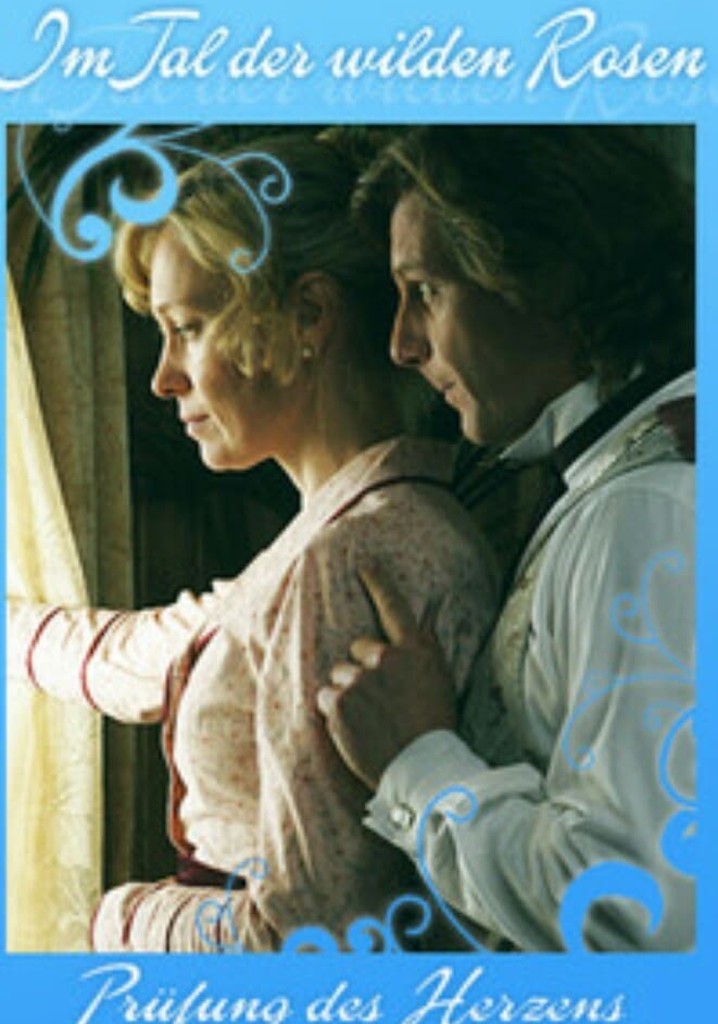 Im Tal der wilden Rosen: Prüfung des Herzen