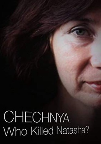Chechnya: Who Killed Natasha?