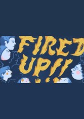 Fired Up!