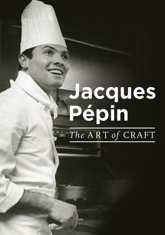 Jacques Pépin: The Art of Craft