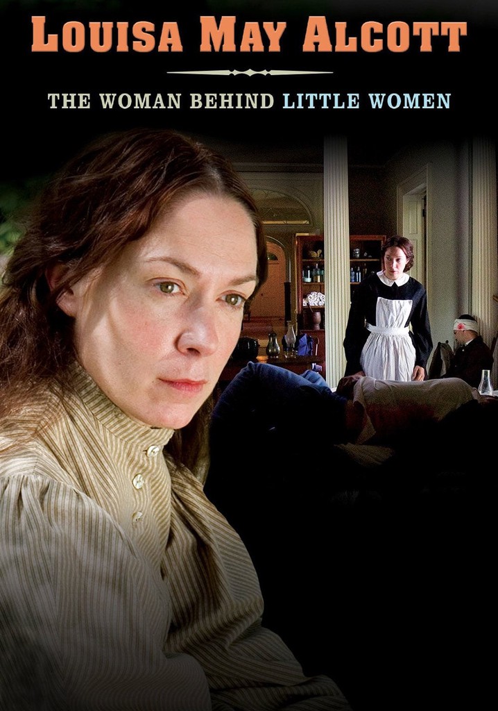Louisa May Alcott: The Woman Behind Little Women