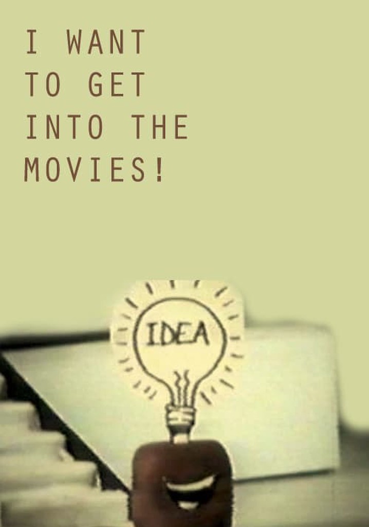 I Want to Get Into the Movies!