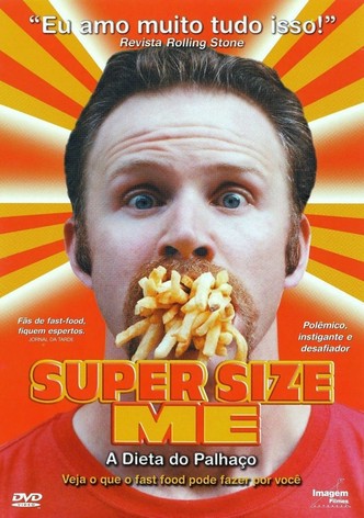 Super Size Me - 30 Dias de Fast Food