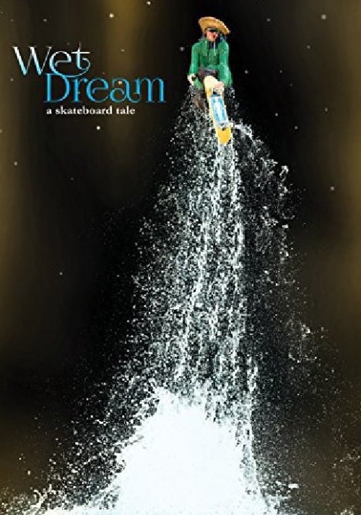 Wet Dream: A Skateboard Tale