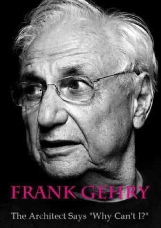 Frank Gehry: The Architect Says "Why Can't I?"