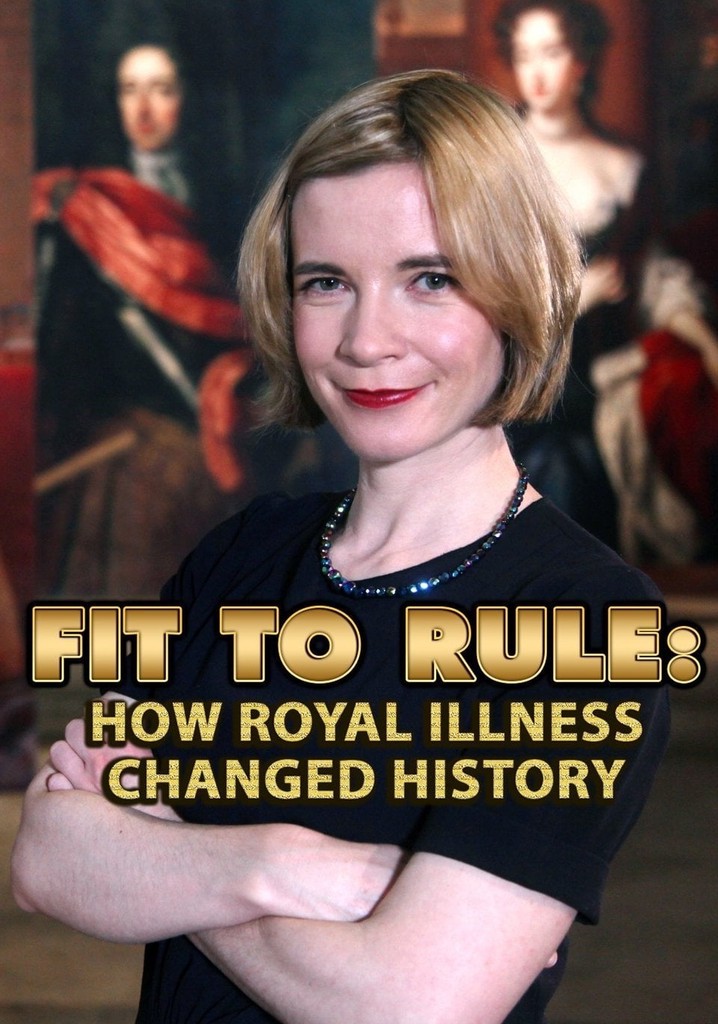 Fit to Rule: How Royal Illness Changed History
