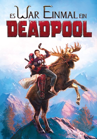 Deadpool: Es war einmal ein Deadpool