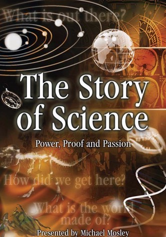 The Story of Science: Power, Proof and Passion