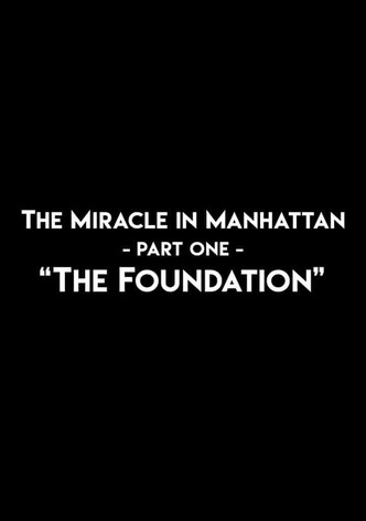 The Miracle In Manhattan, Part 1: "The Foundation"