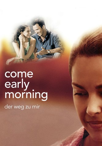 Come Early Morning - Der Weg zu mir