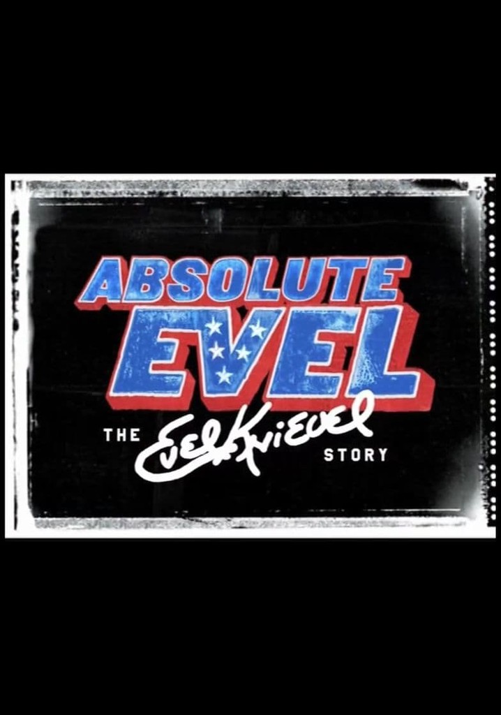 Absolute Evel: The Evel Knievel Story