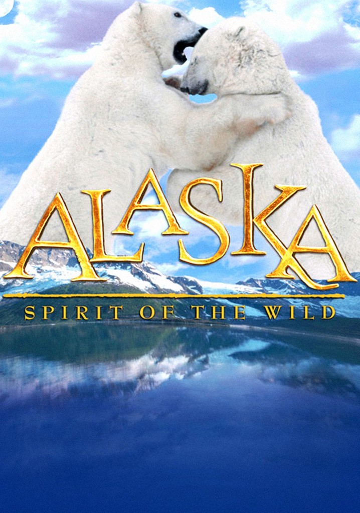 Alaska: Spirit of the Wild