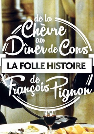 La Folle Histoire de François Pignon - De La chèvre au Dîner de cons
