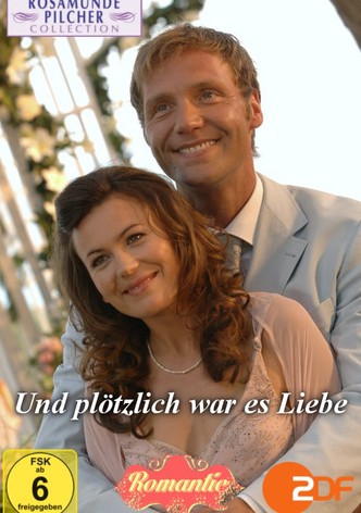 Rosamunde Pilcher: Und plötzlich war es Liebe