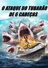 O Ataque do Tubarão de 6 Cabeças