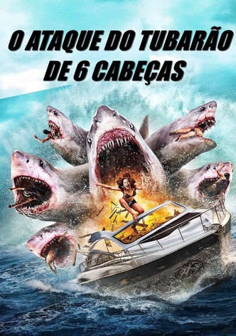 O Ataque do Tubarão de 6 Cabeças