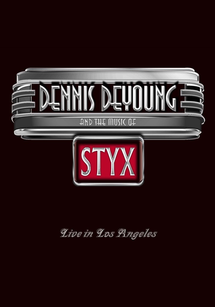 Dennis DeYoung and the Music of Styx - Live in Los Angeles